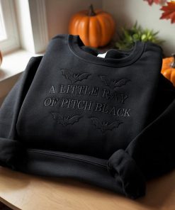 Embroidered A Little ray of Pitch Black Sweatshirt Sarcasm shirt Funny gift for friend Halloween Shirt Dark Humor Gothic Style Bat Tee Top